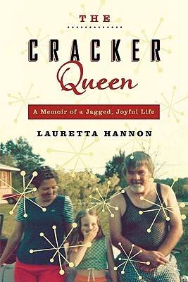 The Cracker Queen: A Memoir of a Jagged, Joyful Life