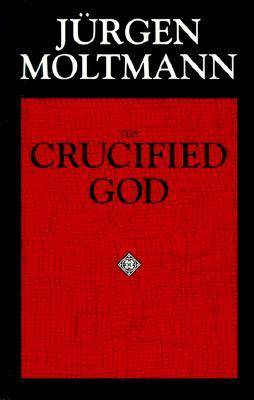 The Crucified God: The Cross of Christ as the Foundation and Criticism of Christian Theology