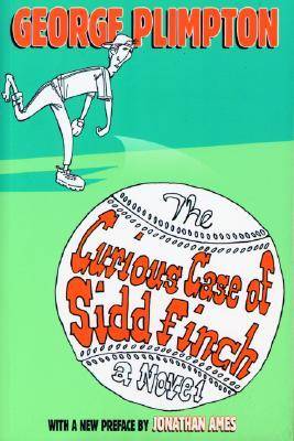 The Curious Case of Sidd Finch: A Novel