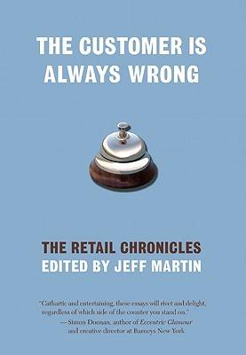 The Customer is Always Wrong: The Retail Chronicles