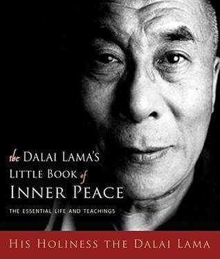 The Dalai Lama's Little Book of Inner Peace: The Essential Life and Teachings