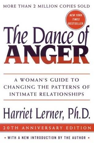 The Dance of Anger: A Woman's Guide to Changing the Patterns of Intimate Relationships