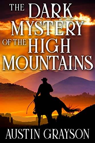 The Dark Mystery of the High Mountains: A Historical Western Adventure Book