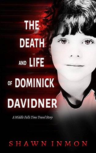 The Death and Life of Dominick Davidner: A Middle Falls Time Travel Story