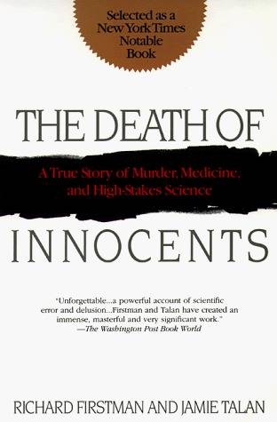 The Death of Innocents: A True Story of Murder, Medicine, and High-Stake Science