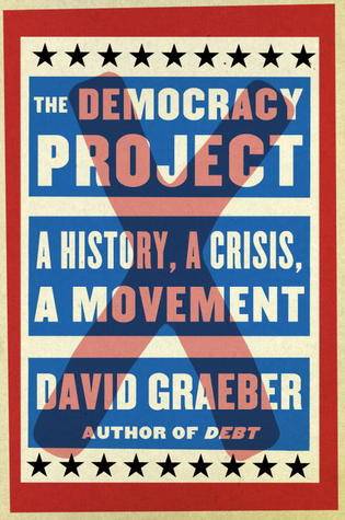 The Democracy Project: A History, a Crisis, a Movement