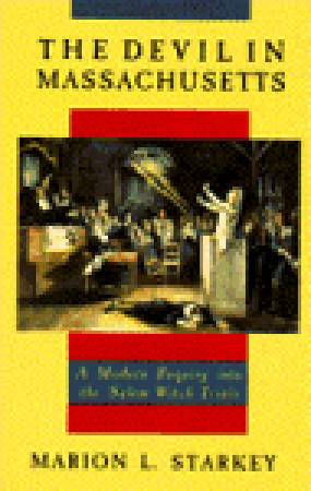 The Devil in Massachusetts: A Modern Enquiry Into the Salem Witch Trials