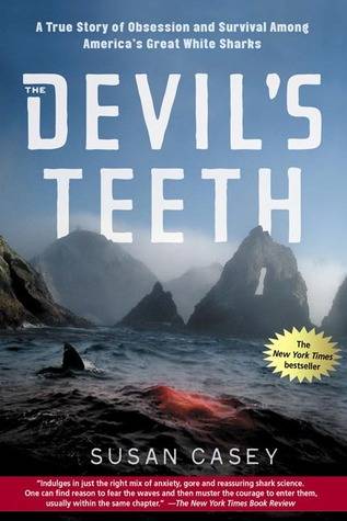 The Devil's Teeth: A True Story of Obsession and Survival Among America's Great White Sharks