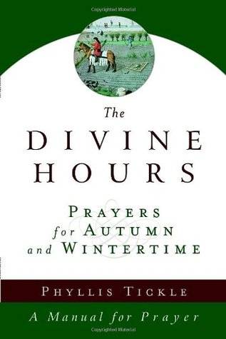 The Divine Hours (Volume Two): Prayers for Autumn and Wintertime: A Manual for Prayer