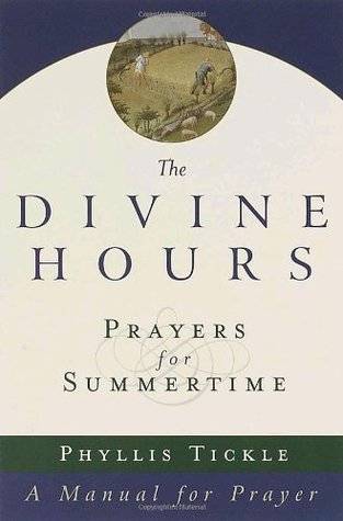 The Divine Hours: Prayers for Summertime--A Manual for Prayer (v. 1)