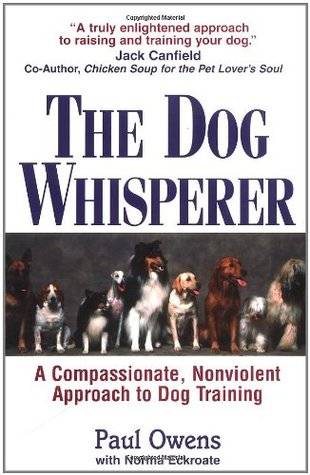 The Dog Whisperer: A Compassionate, Nonviolent Approach to Dog Training