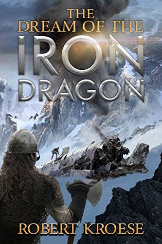 The Dream of the Iron Dragon: An Alternate History Viking Epic