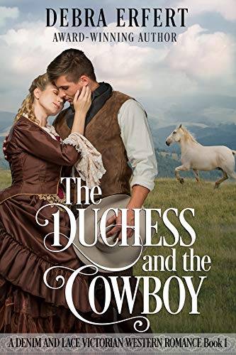 The Duchess and the Cowboy: A Denim and Lace Victorian Western Romance