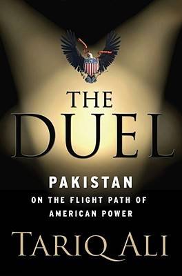 The Duel: Pakistan on the Flight Path of American Power