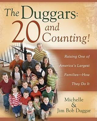 The Duggars: 20 and Counting!: Raising One of America's Largest Families—How They Do It