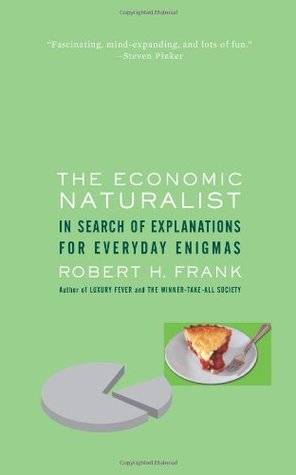 The Economic Naturalist: In Search of Explanations for Everyday Enigmas