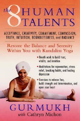 The Eight Human Talents: Restore the Balance and Serenity within You with Kundalini Yoga