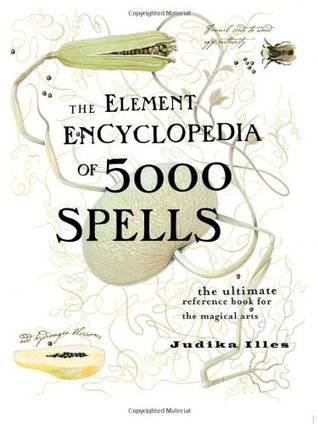 The Element Encyclopedia of 5000 Spells: The Ultimate Reference Book for the Magical Arts