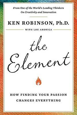 The Element: How Finding Your Passion Changes Everything