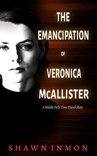 The Emancipation of Veronica McAllister: A Middle Falls Time Travel Story