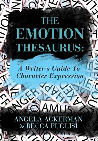 The Emotion Thesaurus: A Writer's Guide to Character Expression