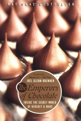 The Emperors of Chocolate: Inside the Secret World of Hershey and Mars