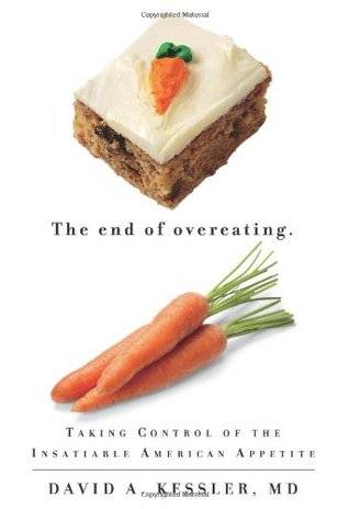 The End of Overeating: Taking Control of the Insatiable American Appetite