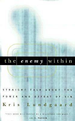 The Enemy Within: Straight Talk about the Power and Defeat of Sin