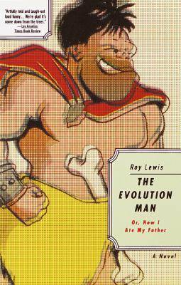 The Evolution Man: Or, How I Ate My Father