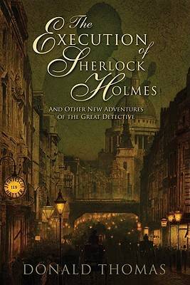 The Execution of Sherlock Holmes: And Other New Adventures of the Great Detective