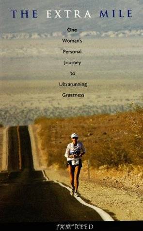 The Extra Mile: One Woman's Personal Journey to Ultra-Running Greatness