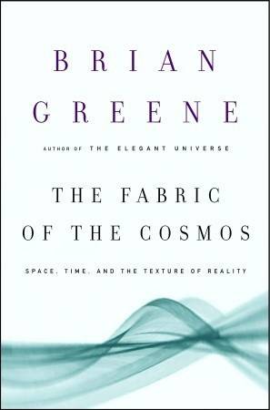 The Fabric of the Cosmos (Space, Time, and the Texture of Reality)