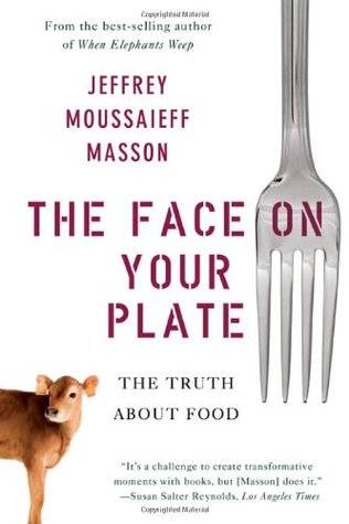 The Face on Your Plate: The Truth About Food