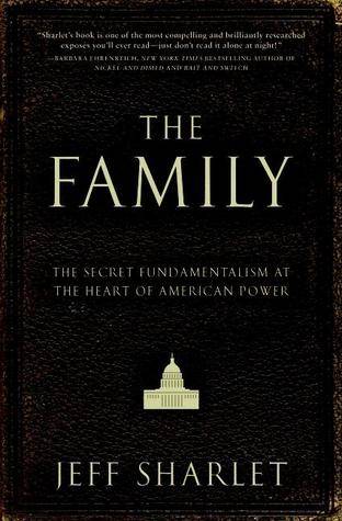 The Family: The Secret Fundamentalism at the Heart of American Power