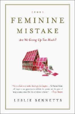 The Feminine Mistake: Are We Giving Up Too Much?