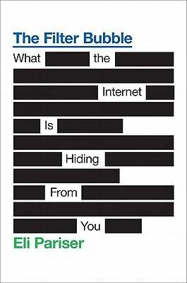 The Filter Bubble: What the Internet is Hiding From You