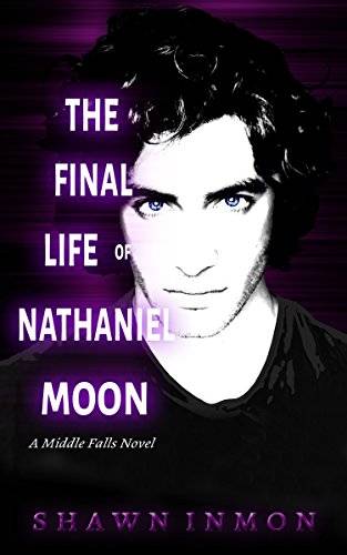 The Final Life of Nathaniel Moon: A Middle Falls Time Travel Story