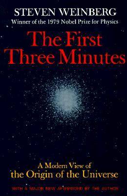 The First Three Minutes: A Modern View Of The Origin Of The Universe