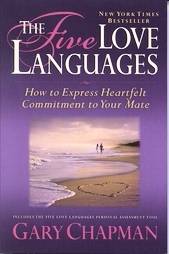 The Five Love Languages: How to Express Heartfelt Commitment to Your Mate