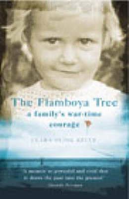 The Flamboya Tree: Memories of a Family's War Time Courage