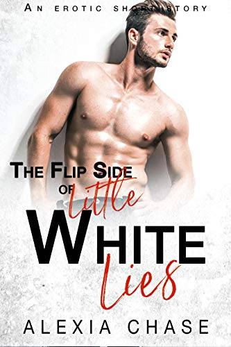 The Flip Side of Little White Lies: An Erotic Short Story