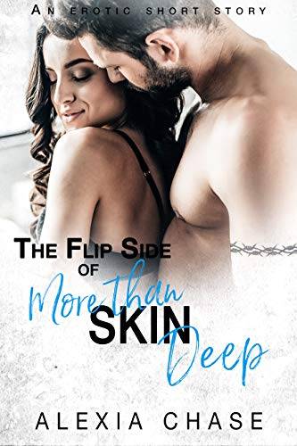 The Flip Side of More Than Skin Deep: An Erotic Short Story