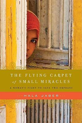 The Flying Carpet of Small Miracles: A Woman's Fight to Save Two Orphans