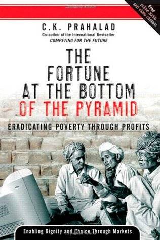 The Fortune at the Bottom of the Pyramid: Eradicating Poverty Through Profits