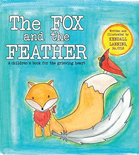 The Fox and the Feather: A children's book for the grieving heart