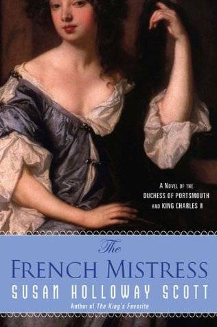 The French Mistress: A Novel of the Duchess of Portsmouth and King Charles II