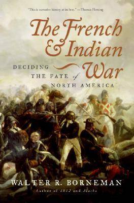 The French and Indian War: Deciding the Fate of North America