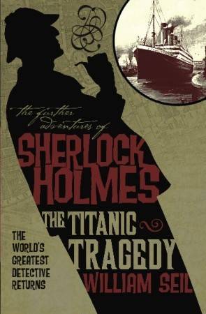 The Further Adventures of Sherlock Holmes: The Titanic Tragedy