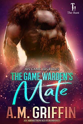 The Game Warden's Mate: An Alien Abduction Romance