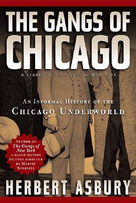 The Gangs of Chicago: An Informal History of the Chicago Underworld